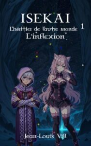 Couverture de livre - ISEKAI: L'Heritier de l'Autre Monde 1 - L'inflexion Romans de Fantasy - ISEKAI: L'Heritier de l'Autre Monde 1 - L'inflexion