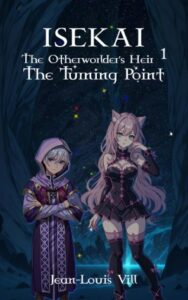 Book cover - ISEKAI: The Otherworlder's Heir Volume 1 - The Turning Point Fantasy Novels - ISEKAI: The Otherworlder’s Heir 1: The Turning Point